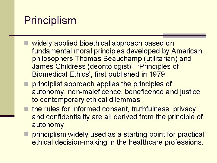 Principlism n widely applied bioethical approach based on fundamental moral principles developed by American