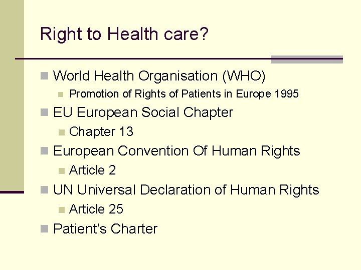 Right to Health care? n World Health Organisation (WHO) n Promotion of Rights of