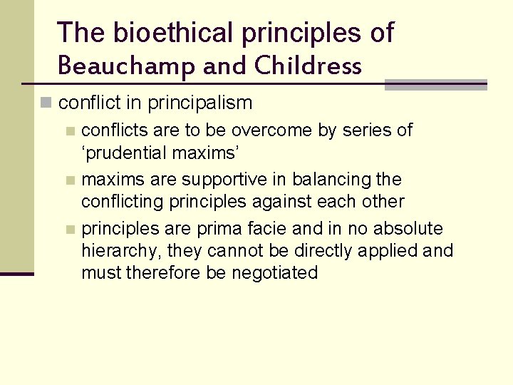 The bioethical principles of Beauchamp and Childress n conflict in principalism n conflicts are