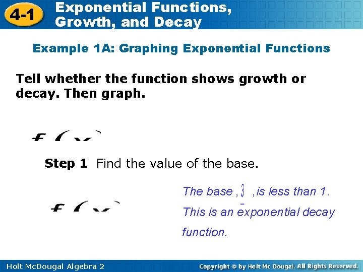 4 -1 Exponential Functions, Growth, and Decay Example 1 A: Graphing Exponential Functions Tell