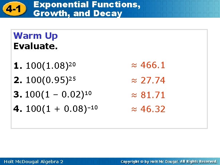 4 -1 Exponential Functions, Growth, and Decay Warm Up Evaluate. 1. 100(1. 08)20 ≈