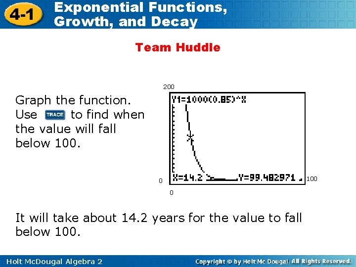 4 -1 Exponential Functions, Growth, and Decay Team Huddle 200 Graph the function. Use