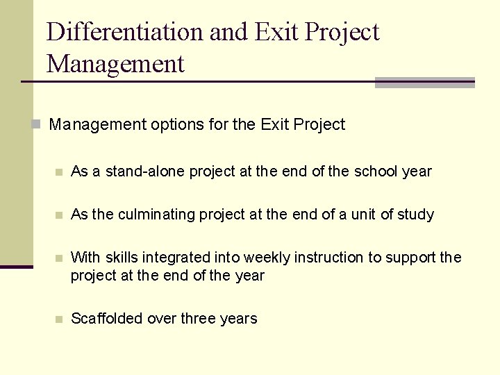 Differentiation and Exit Project Management n Management options for the Exit Project n As