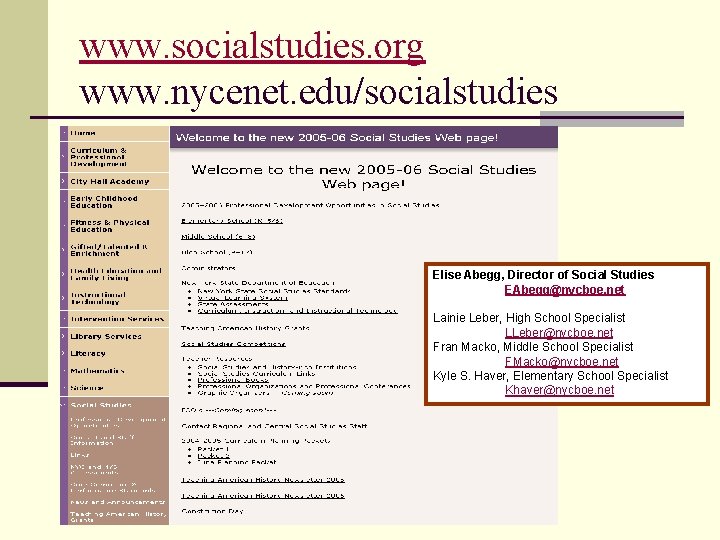 www. socialstudies. org www. nycenet. edu/socialstudies Elise Abegg, Director of Social Studies EAbegg@nycboe. net
