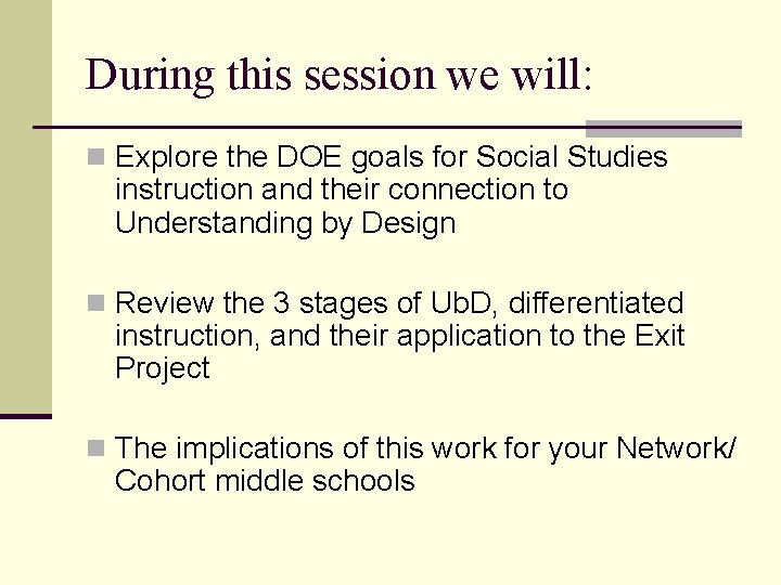 During this session we will: n Explore the DOE goals for Social Studies instruction