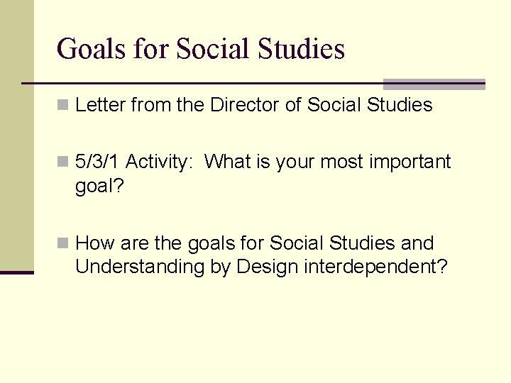 Goals for Social Studies n Letter from the Director of Social Studies n 5/3/1