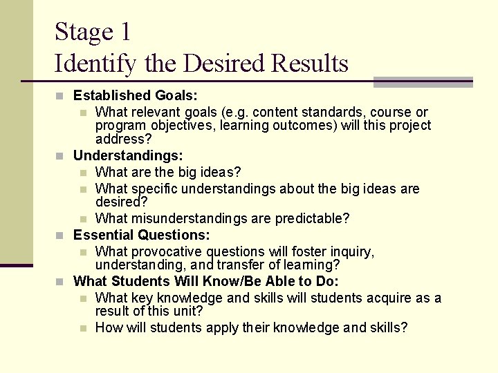 Stage 1 Identify the Desired Results n Established Goals: What relevant goals (e. g.