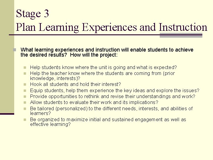 Stage 3 Plan Learning Experiences and Instruction n What learning experiences and instruction will