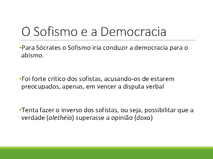 O Sofismo e a Democracia • Para Sócrates o Sofismo iria conduzir a democracia O Sofismo e a Democracia • Para Sócrates o Sofismo iria conduzir a democracia