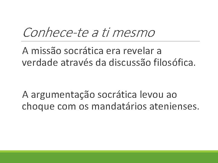Conhece-te a ti mesmo A missão socrática era revelar a verdade através da discussão Conhece-te a ti mesmo A missão socrática era revelar a verdade através da discussão