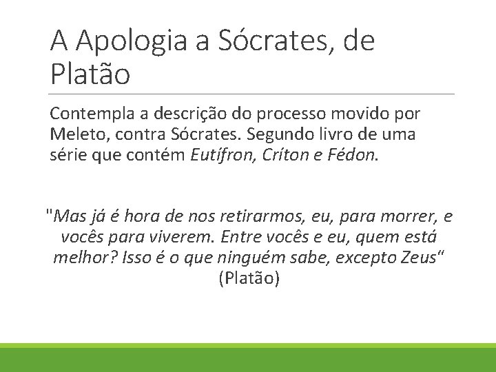 A Apologia a Sócrates, de Platão Contempla a descrição do processo movido por Meleto, A Apologia a Sócrates, de Platão Contempla a descrição do processo movido por Meleto,