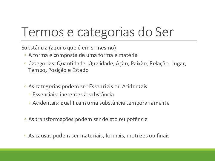 Termos e categorias do Ser Substância (aquilo que é em si mesmo) ◦ A Termos e categorias do Ser Substância (aquilo que é em si mesmo) ◦ A