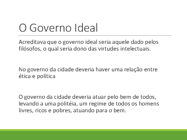 O Governo Ideal Acreditava que o governo ideal seria aquele dado pelos filósofos, o O Governo Ideal Acreditava que o governo ideal seria aquele dado pelos filósofos, o
