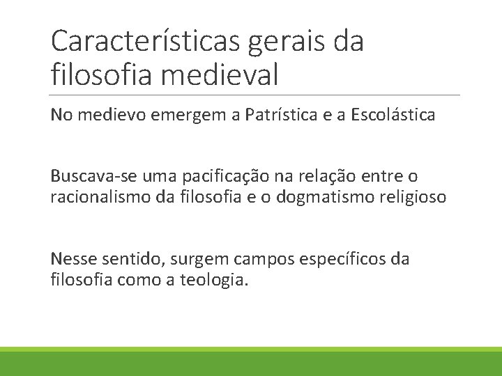 Características gerais da filosofia medieval No medievo emergem a Patrística e a Escolástica Buscava-se Características gerais da filosofia medieval No medievo emergem a Patrística e a Escolástica Buscava-se