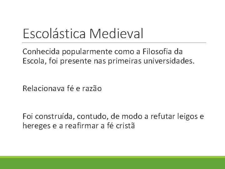 Escolástica Medieval Conhecida popularmente como a Filosofia da Escola, foi presente nas primeiras universidades. Escolástica Medieval Conhecida popularmente como a Filosofia da Escola, foi presente nas primeiras universidades.