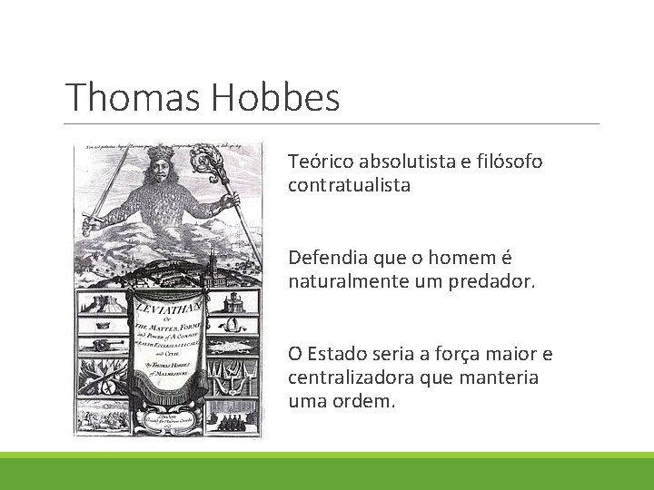 Thomas Hobbes Teórico absolutista e filósofo contratualista Defendia que o homem é naturalmente um Thomas Hobbes Teórico absolutista e filósofo contratualista Defendia que o homem é naturalmente um