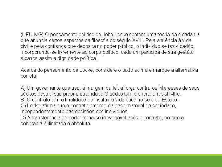 (UFU-MG) O pensamento político de John Locke contém uma teoria da cidadania que anuncia (UFU-MG) O pensamento político de John Locke contém uma teoria da cidadania que anuncia