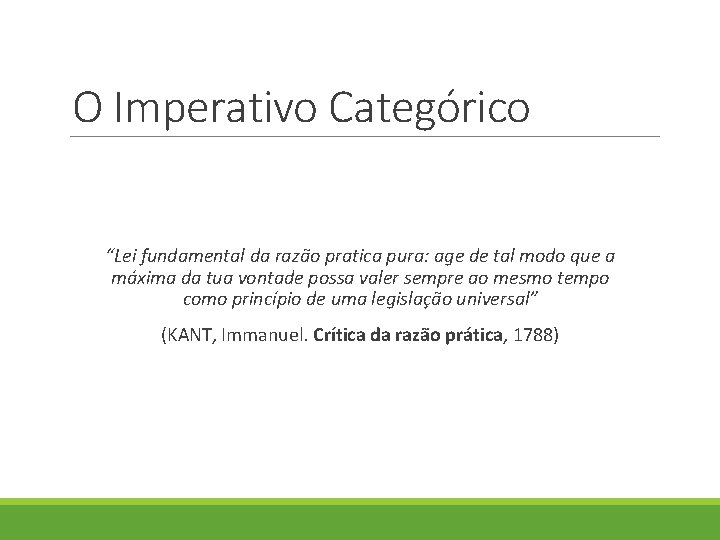 O Imperativo Categórico “Lei fundamental da razão pratica pura: age de tal modo que O Imperativo Categórico “Lei fundamental da razão pratica pura: age de tal modo que