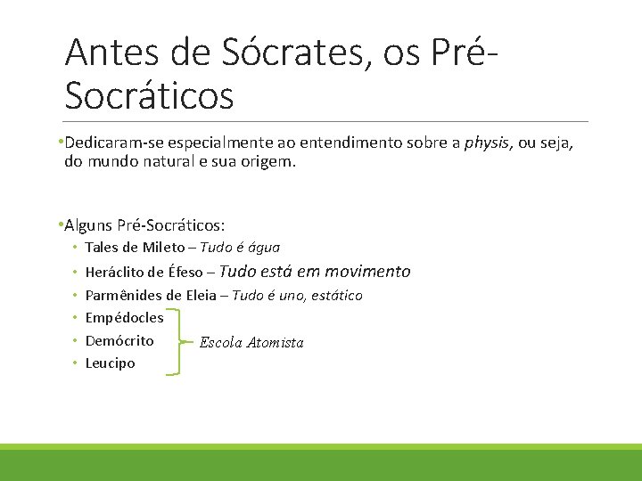 Antes de Sócrates, os PréSocráticos • Dedicaram-se especialmente ao entendimento sobre a physis, ou Antes de Sócrates, os PréSocráticos • Dedicaram-se especialmente ao entendimento sobre a physis, ou