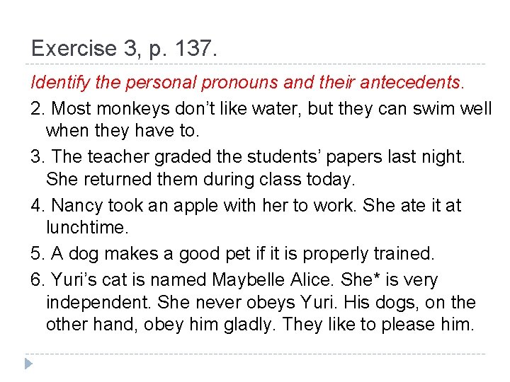 Exercise 3, p. 137. Identify the personal pronouns and their antecedents. 2. Most monkeys