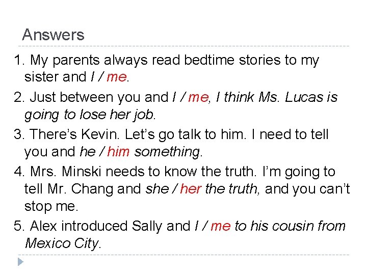 Answers 1. My parents always read bedtime stories to my sister and I /