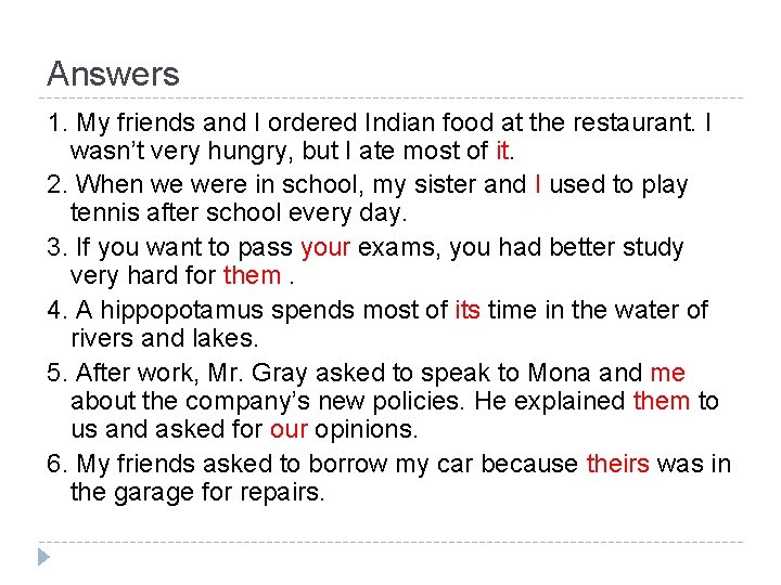 Answers 1. My friends and I ordered Indian food at the restaurant. I wasn’t