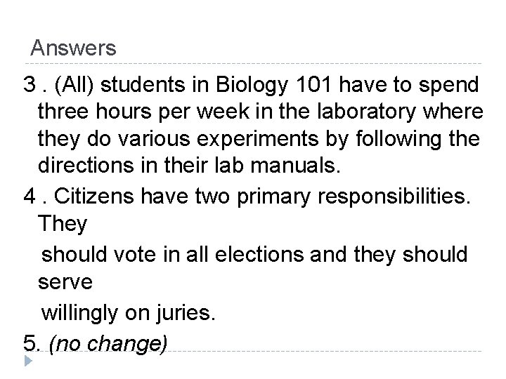 Answers 3. (All) students in Biology 101 have to spend three hours per week