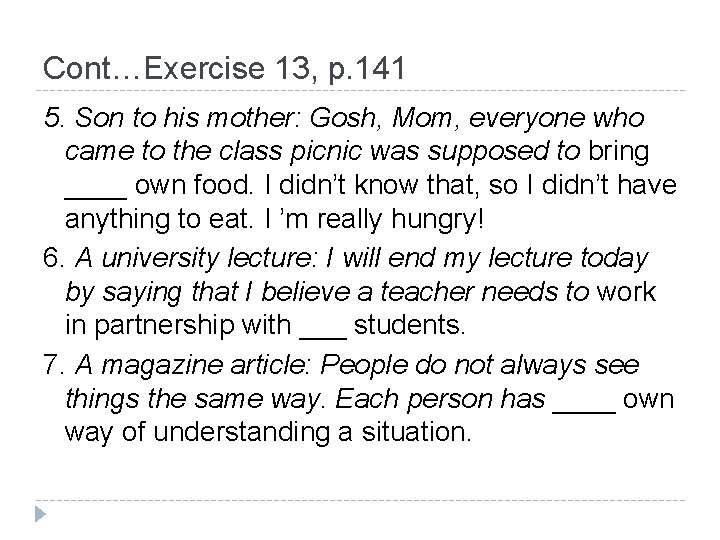 Cont…Exercise 13, p. 141 5. Son to his mother: Gosh, Mom, everyone who came