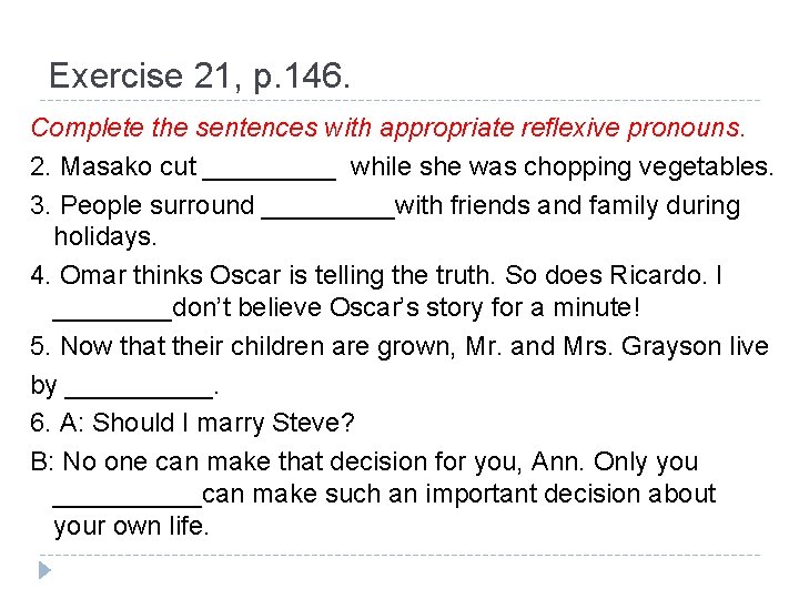 Exercise 21, p. 146. Complete the sentences with appropriate reflexive pronouns. 2. Masako cut