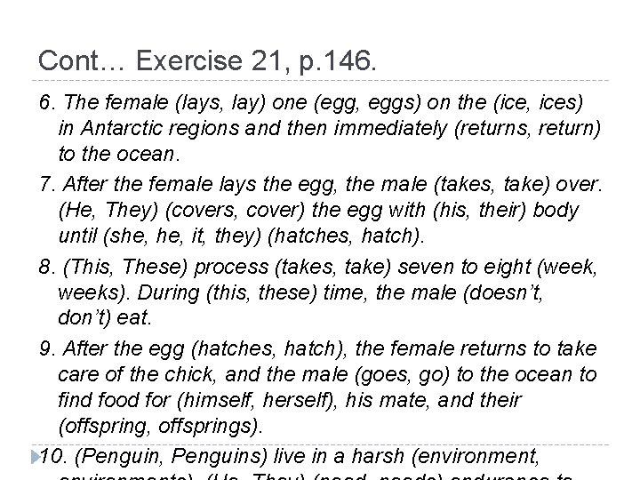 Cont… Exercise 21, p. 146. 6. The female (lays, lay) one (egg, eggs) on