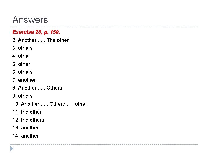 Answers Exercise 28, p. 150. 2. Another. . . The other 3. others 4.