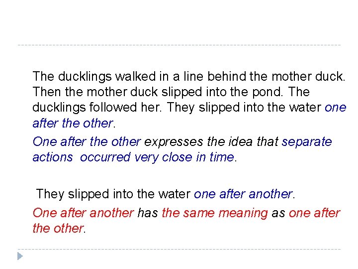 The ducklings walked in a line behind the mother duck. Then the mother duck