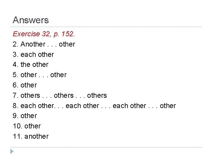 Answers Exercise 32, p. 152. 2. Another. . . other 3. each other 4.