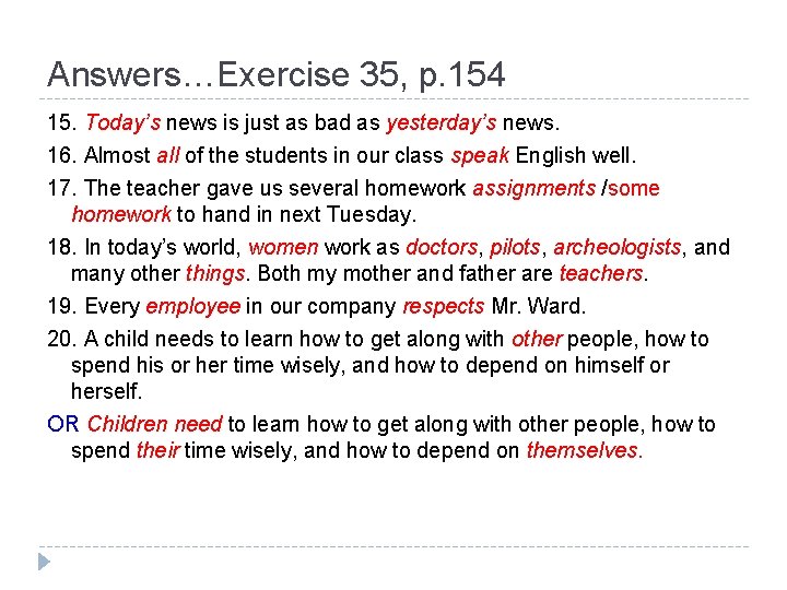 Answers…Exercise 35, p. 154 15. Today’s news is just as bad as yesterday’s news.