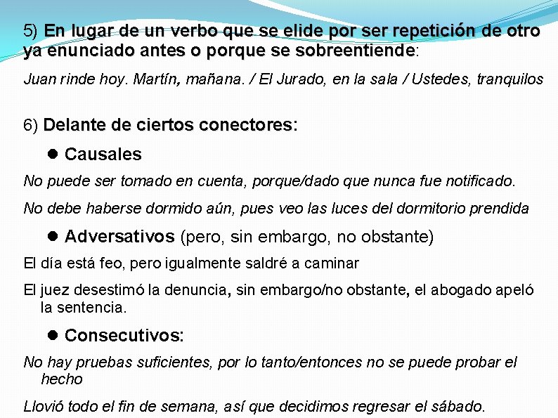 5) En lugar de un verbo que se elide por ser repetición de otro