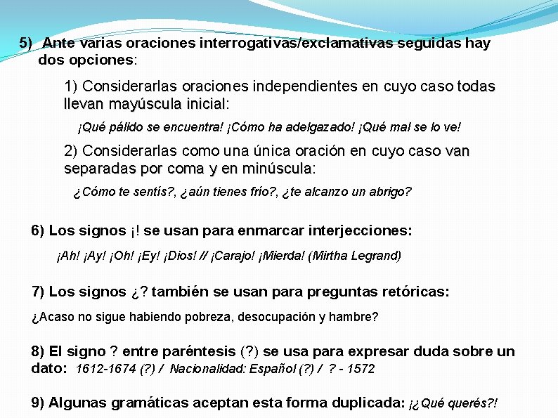 5) Ante varias oraciones interrogativas/exclamativas seguidas hay dos opciones: 1) Considerarlas oraciones independientes en