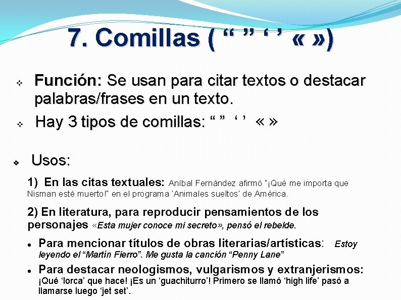 7. Comillas ( “ ” ‘ ’ « » ) Función: Se usan para