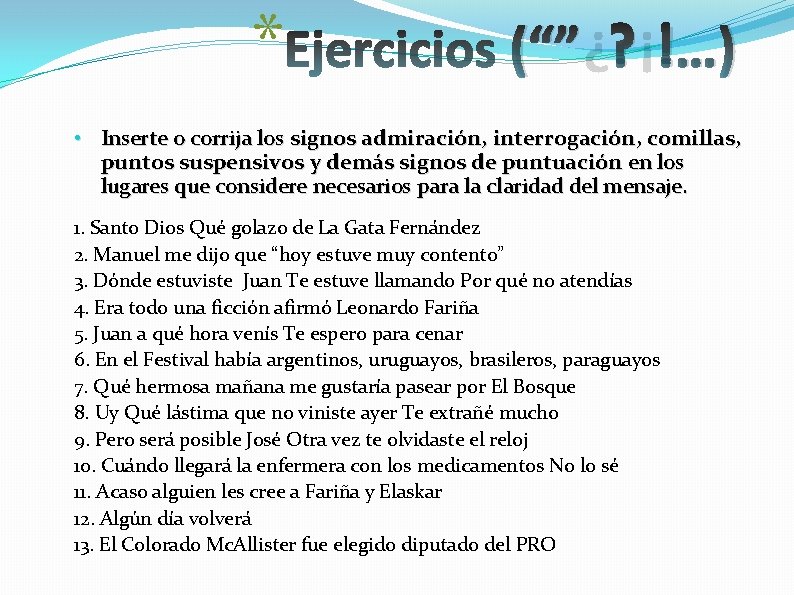 * (“”¿? ¡!…) • Inserte o corrija los signos admiración, interrogación, comillas, puntos suspensivos