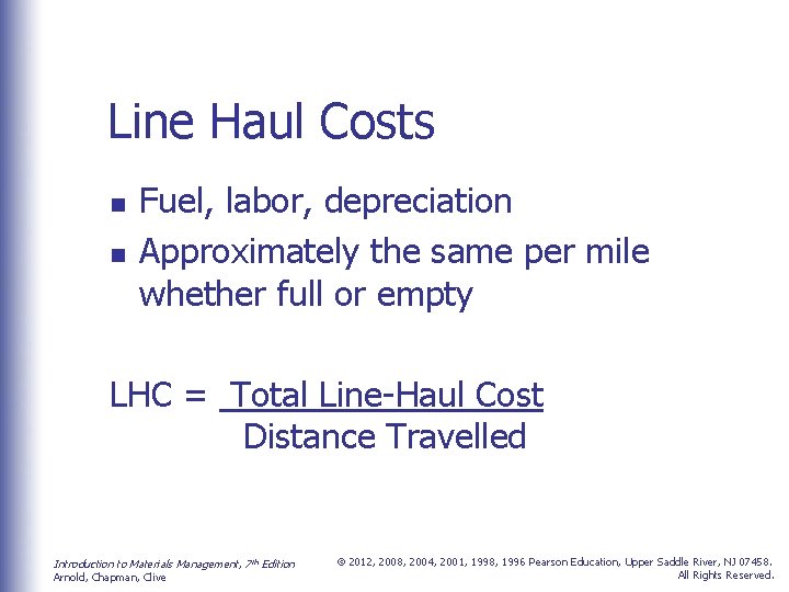 Line Haul Costs n n Fuel, labor, depreciation Approximately the same per mile whether