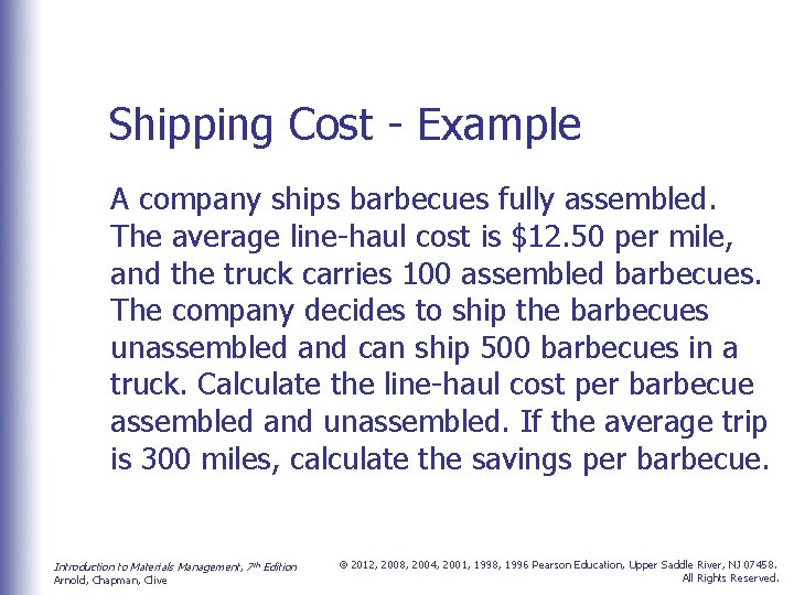 Shipping Cost - Example A company ships barbecues fully assembled. The average line-haul cost