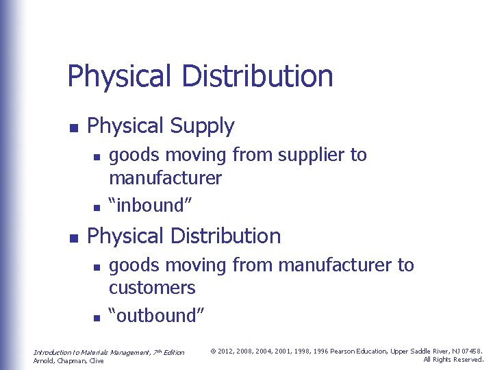 Physical Distribution n Physical Supply n n n goods moving from supplier to manufacturer