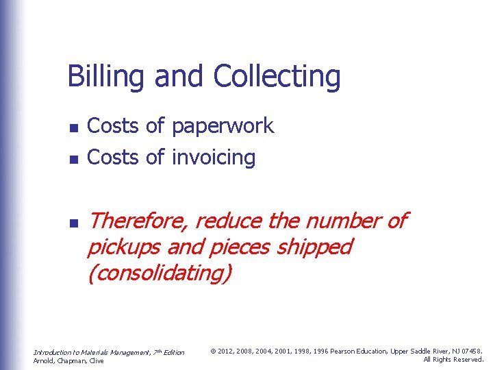 Billing and Collecting n n n Costs of paperwork Costs of invoicing Therefore, reduce