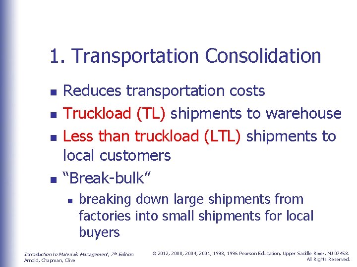 1. Transportation Consolidation n n Reduces transportation costs Truckload (TL) shipments to warehouse Less