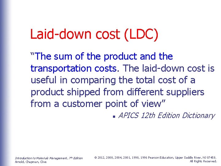 Laid-down cost (LDC) “The sum of the product and the transportation costs. The laid-down