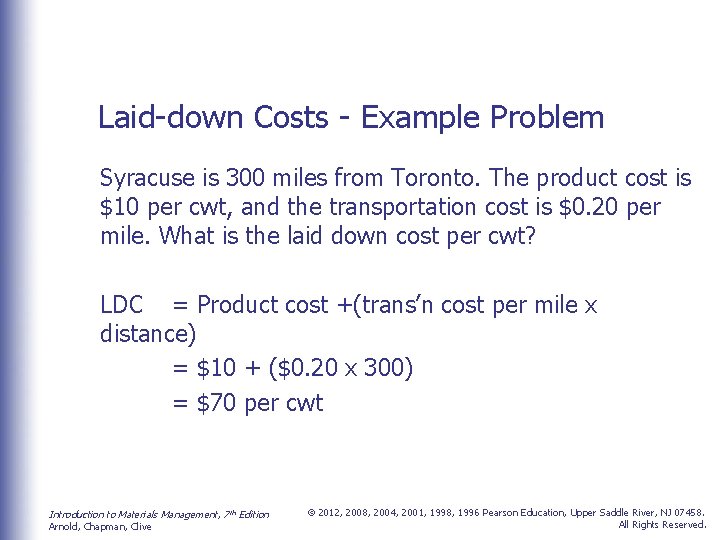 Laid-down Costs - Example Problem Syracuse is 300 miles from Toronto. The product cost
