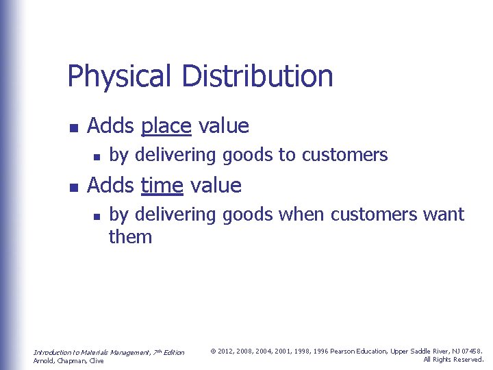 Physical Distribution n Adds place value n n by delivering goods to customers Adds