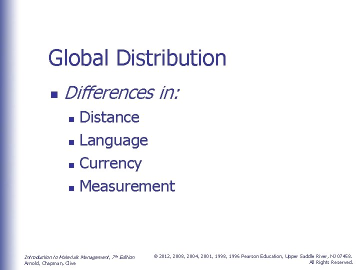 Global Distribution n Differences in: Distance n Language n Currency n Measurement n Introduction
