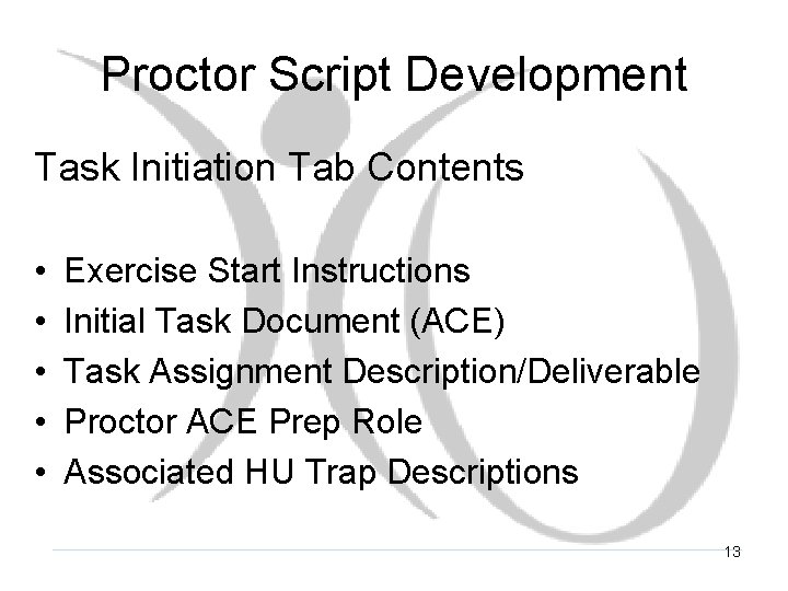 Proctor Script Development Task Initiation Tab Contents • • • Exercise Start Instructions Initial