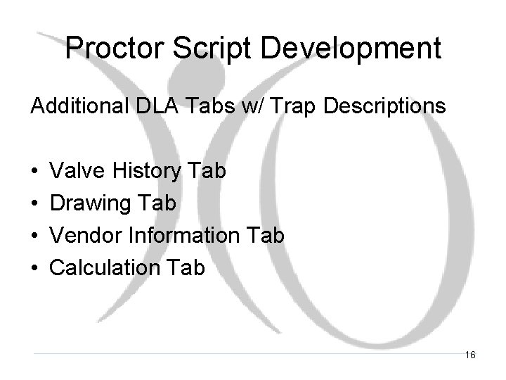 Proctor Script Development Additional DLA Tabs w/ Trap Descriptions • • Valve History Tab