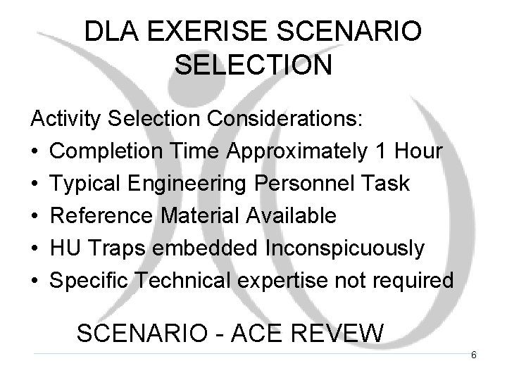 DLA EXERISE SCENARIO SELECTION Activity Selection Considerations: • Completion Time Approximately 1 Hour •